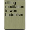 Sitting Meditation in Won Buddhism door Serge V. Yarovoi