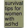 Survival Tips for Women with Ad/Hd by Msw Matlen