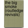 The Big Smoke (Routledge Revivals) door Peter Brimblecombe