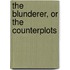 The Blunderer, Or the Counterplots