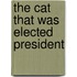 The Cat That Was Elected President
