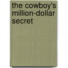 The Cowboy's Million-Dollar Secret by Emilie Rose