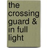 The Crossing Guard & in Full Light door Daniel Karasik