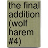 The Final Addition (Wolf Harem #4) door Joyee Flynn