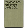 The Good Non Retirement Guide 2012 door Frances Kay