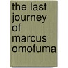 The Last Journey of Marcus Omofuma by Emmanuel Obinali Chukwujekwu
