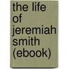 The Life of Jeremiah Smith (Ebook) door John H. Morison