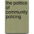 The Politics of Community Policing