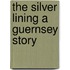 The Silver Lining a Guernsey Story