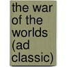 The War of the Worlds (Ad Classic) door Herbert George Wells