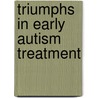 Triumphs in Early Autism Treatment door Ennio Cipani