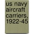Us Navy Aircraft Carriers, 1922-45