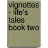 Vignettes - Life's Tales  Book Two