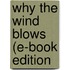 Why the Wind Blows (E-Book Edition