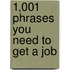 1,001 Phrases You Need to Get a Job