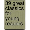 39 Great Classics for Young Readers door Authors Various