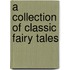 A Collection of Classic Fairy Tales