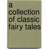 A Collection of Classic Fairy Tales door Hamilton Wright Mabie