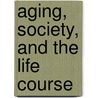 Aging, Society, and the Life Course door Springer Publishing