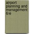 Airport Planning and Management 6/E