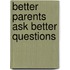 Better Parents Ask Better Questions