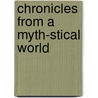 Chronicles from a Myth-Stical World door Jeffrey R. Romanyshyn