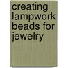 Creating Lampwork Beads for Jewelry by Karen Leonardo