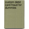 Custom Debit Card Fraud for Dummies door Diana Byron