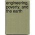 Engineering, Poverty, and the Earth