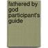 Fathered by God Participant's Guide