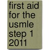 First Aid for the Usmle Step 1 2011 door Vikas Bhushan