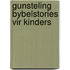 Gunsteling Bybelstories Vir Kinders