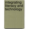 Integrating Literacy and Technology by Susan Watts-Taffe