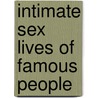 Intimate Sex Lives of Famous People door Irving Wallace