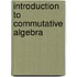 Introduction to Commutative Algebra