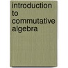 Introduction to Commutative Algebra door Michael Atiyah