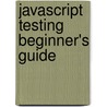 Javascript Testing Beginner's Guide door Liang Yuxian Eugene