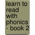 Learn to Read with Phonics - Book 2