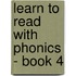 Learn to Read with Phonics - Book 4