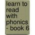 Learn to Read with Phonics - Book 6