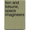Lion and Kitsune,  Space Imagineers door Miki Michelle