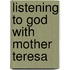 Listening to God with Mother Teresa