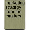 Marketing Strategy from the Masters door Ft Press