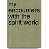 My Encounters with the Spirit World door J.B. Duncan