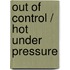 Out Of Control / Hot Under Pressure