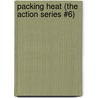 Packing Heat (The Action Series #6) door G.A. Hauser