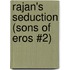 Rajan's Seduction (Sons of Eros #2)