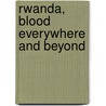 Rwanda, Blood Everywhere and Beyond door Emmanuel Ngiruwonsanga