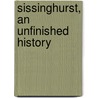 Sissinghurst, an Unfinished History door Adam Nicolson