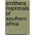 Smithers Mammals of Southern Africa